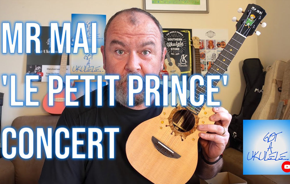 Got A Ukulele Reviews - Mr Mai Le Petit Prince Concert